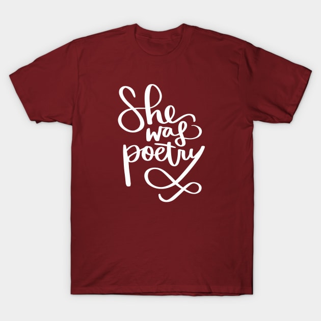 She Was Poetry: Writer and Poet T-Shirt by Tessa McSorley